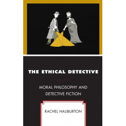 The Ethical Detective: Moral Philosophy and Detective Fiction