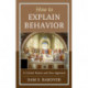 How to Explain Behavior: A Critical Review and New Approach