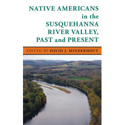 Native Americans in the Susquehanna River Valley, Past and Present