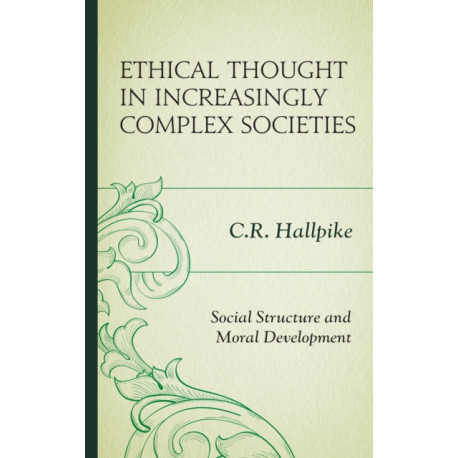 Ethical Thought in Increasingly Complex Societies: Social Structure and Moral Development