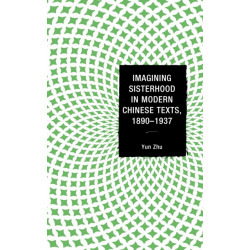Imagining Sisterhood in Modern Chinese Texts, 1890–1937