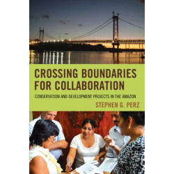 Crossing Boundaries for Collaboration: Conservation and Development Projects in the Amazon