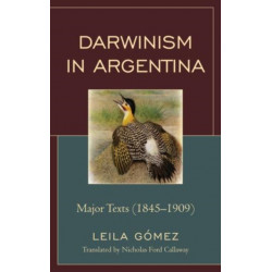 Darwinism in Argentina: Major Texts (1845-1909)