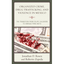 Organized Crime, Drug Trafficking, and Violence in Mexico: The Transition from Felipe Calderon to Enrique Pena Nieto