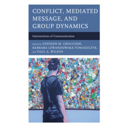 Conflict, Mediated Message, and Group Dynamics: Intersections of Communication