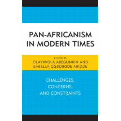 Pan-Africanism in Modern Times: Challenges, Concerns, and Constraints