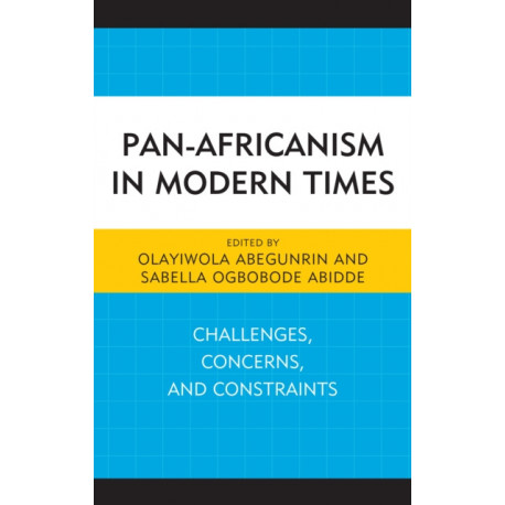 Pan-Africanism in Modern Times: Challenges, Concerns, and Constraints