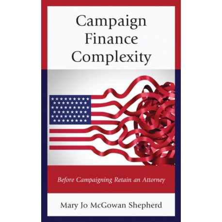 Campaign Finance Complexity: Before Campaigning Retain an Attorney