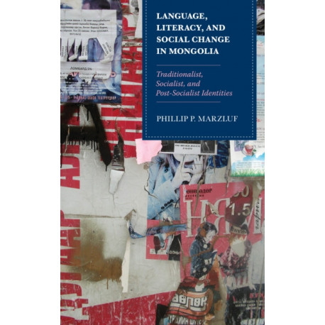 Language, Literacy, and Social Change in Mongolia: Traditionalist, Socialist, and Post-Socialist Identities