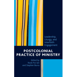 Postcolonial Practice of Ministry: Leadership, Liturgy, and Interfaith Engagement