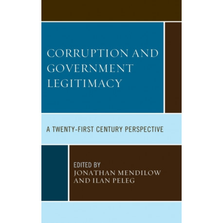 Corruption and Governmental Legitimacy: A Twenty-First Century Perspective