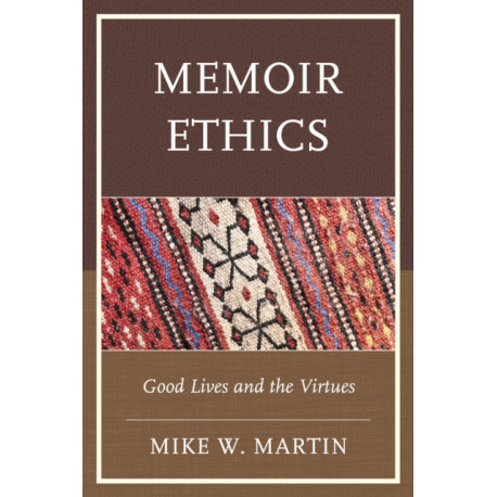 Memoir Ethics: Good Lives and the Virtues