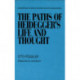 The Paths of Heidegger's Life and Thought