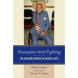 Venezuelan Stick Fighting: The Civilizing Process in Martial Arts