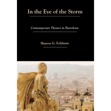 In the Eye of the Storm: Contemporary Theatre in Barcelona