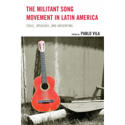The Militant Song Movement in Latin America: Chile, Uruguay, and Argentina