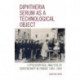 Diphtheria Serum as a Technological Object: A Philosophical Analysis of Serotherapy in France 1894-1900