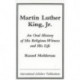 Martin Luther King, Jr.: An Oral History of His Religious Witness and His Life