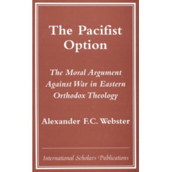 The Pacifist Option: The Moral Argument Against War in Eastern Orthodox Theology