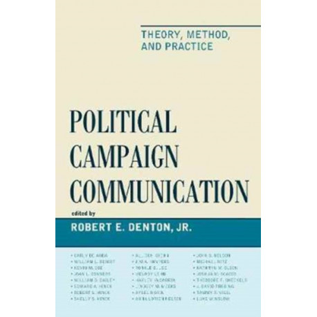 Political Campaign Communication: Theory, Method, and Practice