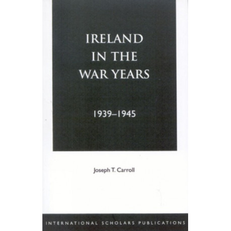 Ireland in the War Years 39-45