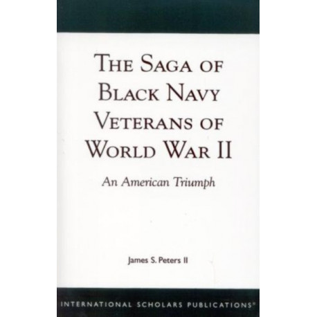 The Saga of Black Navy Veterans of World War II: An American Triumph