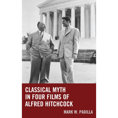 Classical Myth in Four Films of Alfred Hitchcock