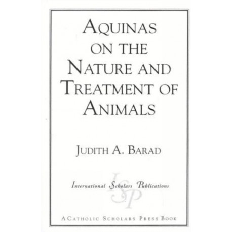 Aquinas on the Nature and Treatment of Animals