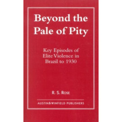 Beyond the Pale of Pity: Key Episodes of Elite Violence in Brazil to 1930