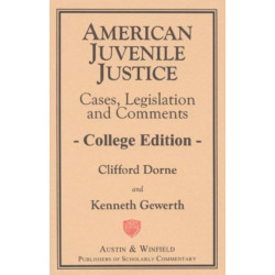 American Juvenile Justice: Cases, Legislations and Comments - Edited Version