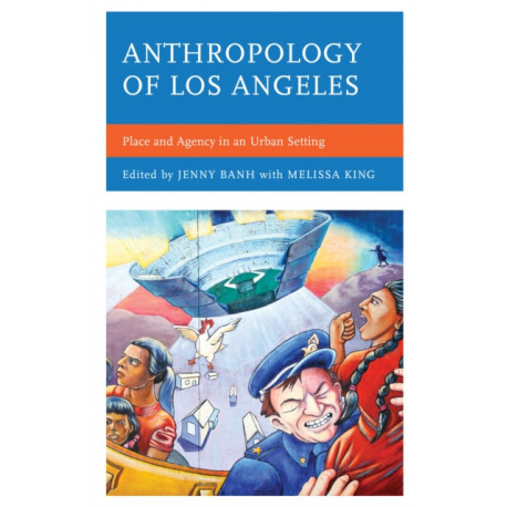 Anthropology of Los Angeles: Place and Agency in an Urban Setting
