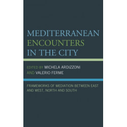 Mediterranean Encounters in the City: Frameworks of Mediation Between East and West, North and South