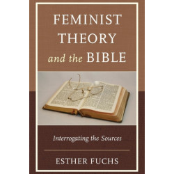 Feminist Theory and the Bible: Interrogating the Sources