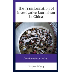 The Transformation of Investigative Journalism in China: From Journalists to Activists