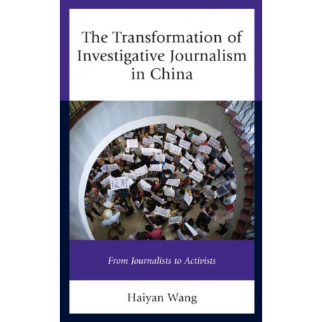 The Transformation of Investigative Journalism in China: From Journalists to Activists