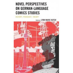 Novel Perspectives on German-Language Comics Studies: History, Pedagogy, Theory
