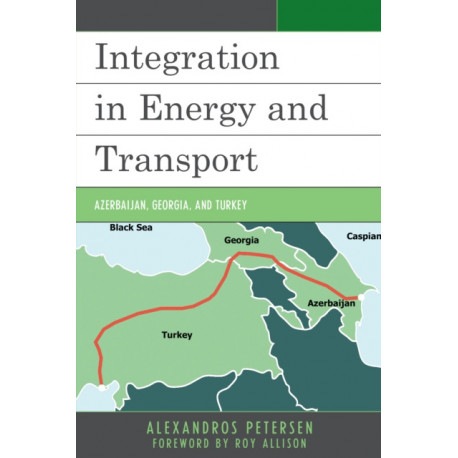 Integration in Energy and Transport: Azerbaijan, Georgia, and Turkey