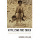 Civilizing the Child: Discourses of Race, Nation, and Child Welfare in America
