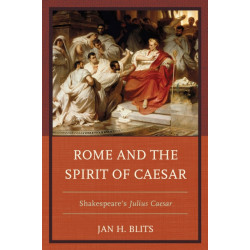 Rome and the Spirit of Caesar: Shakespeare’s Julius Caesar