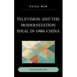 Television and the Modernization Ideal in 1980s China: Dazzling the Eyes