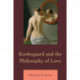 Kierkegaard and the Philosophy of Love