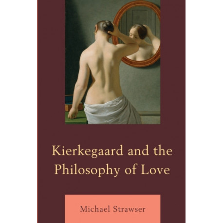 Kierkegaard and the Philosophy of Love