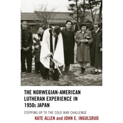 The Norwegian-American Lutheran Experience in 1950s Japan: Stepping up to the Cold War Challenge