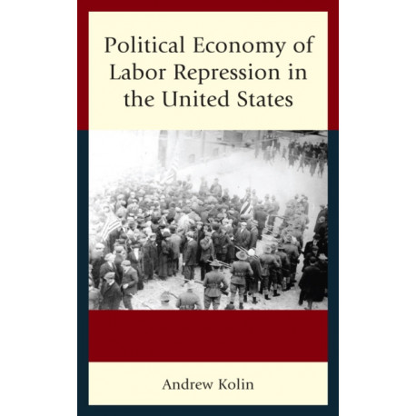 Political Economy of Labor Repression in the United States