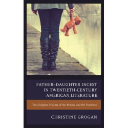 Father–Daughter Incest in Twentieth-Century American Literature: The Complex Trauma of the Wound and the Voiceless