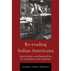 Re-reading Italian Americana: Specificities and Generalities on Literature and Criticism