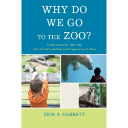 Why Do We Go to the Zoo?: Communication, Animals, and the Cultural-Historical Experience of Zoos