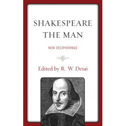 Shakespeare the Man: New Decipherings