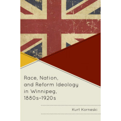 Race, Nation, and Reform Ideology in Winnipeg, 1880s-1920s