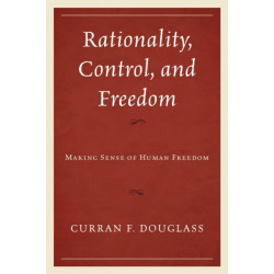Rationality, Control, and Freedom: Making Sense of Human Freedom